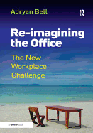 Re-imagining the Office: The New Workplace Challenge