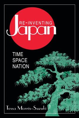 Re-inventing Japan: Nation, Culture, Identity - Morris-Suzuki, Tessa