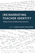 (Re)narrating Teacher Identity: Telling Truths and Becoming Teachers