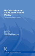 Re-Orientalism and South Asian Identity Politics: The Oriental Other Within