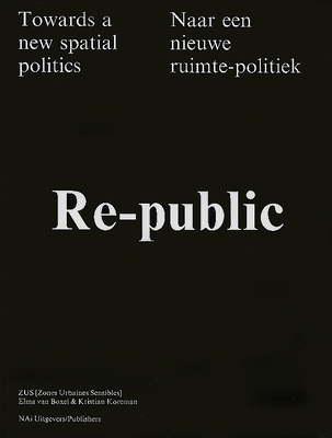 Re-Public: Towards New Spatial Politics - Patteeuw, Veronique (Editor)