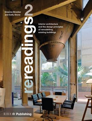 Re-Readings: 2: Interior Architecture and the Principles of Remodelling Existing Buildings - Brooker, Graeme, and Stone, Sally