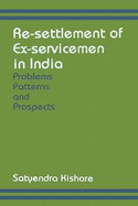 Re-settlement of ex-servicemen in India : problems, patterns, and prospects