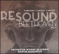 Re-Sound Beethoven, Vol. 4: Symphony 3 'Eroica' & Septet - Hermann Ebner (horn); Ilia Korol (violin); Katalin Sebella (bassoon); Leonhard Bartussek (cello); Peter Rabl (clarinet);...