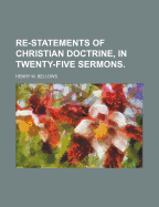 Re-Statements of Christian Doctrine, in twenty-five Sermons