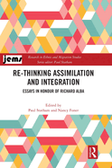 Re-thinking Assimilation and Integration: Essays in Honour of Richard Alba
