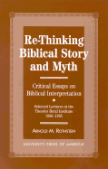 Re-Thinking Biblical Story and Myth: Selected Lectures at the Theodor Herzl Institute, 1986-1995