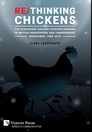 Re/Thinking Chickens: The Discourse around Chicken Farming in British Newspapers and Campaigners' Magazines, 1982 - 2016