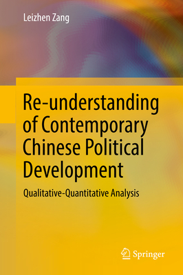 Re-Understanding of Contemporary Chinese Political Development: Qualitative-Quantitative Analysis - Zang, Leizhen