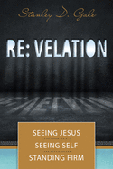 RE: Velation: Seeing Jesus, Seeing Self, Standing Firm