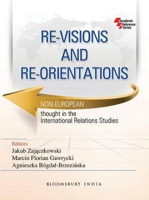 Re-Visions and Re-Orientations: Non-European Thought in the International Relation Studies - Zajaczkowski, Jakub