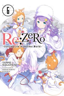 RE: Zero -Starting Life in Another World-, Vol. 6 (Light Novel) - Nagatsuki, Tappei, and Otsuka, Shinichirou, and Bourque, Jeremiah (Translated by)