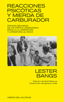 Reacciones Psic?ticas Y Mierda de Carburador: Prosas Reunidas de Un Cr?tico Legendario - Bangs, Lester