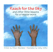 Reach for the Sky: And Other Little Lessons for a Happier World