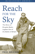 Reach for the Sky: The Story of Douglas Bader, Legless Ace of the Battle of Britian