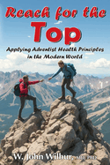 Reach for the Top: Applying Adventist Health Principles in the Modern World