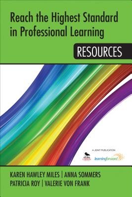 Reach the Highest Standard in Professional Learning: Resources - Miles, Karen Hawley (Editor), and Sommers, Anna (Editor), and Roy, Patricia A (Editor)