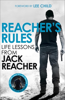 Reacher's Rules: Life Lessons From Jack Reacher - Reacher, Jack, and Child, Lee (Foreword by)