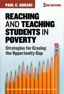 Reaching and Teaching Students in Poverty: Strategies for Erasing the Opportunity Gap - Gorski, Paul C, and Banks, James a (Editor)