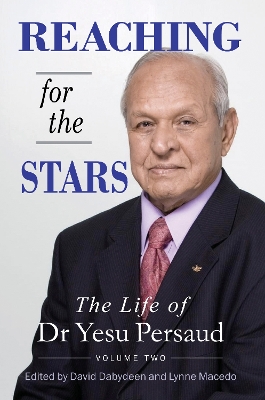 Reaching for the Stars: The Life of Dr Yesu Persaud: Volume Two - Persaud, Yesu, and Dabydeen, David (Editor), and Macedo, Lynne (Editor)