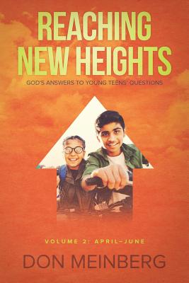 Reaching New Heights: God's Answers to Young Teens' Questions Volume 2: April-June - Meinberg, Don