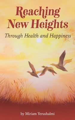 Reaching New Heights Through Health and Happiness: utilizing CBTT(TM) Cognitive Behavioral Torah Therapy - Yerushalmi, Miriam, and Baer, Reva S (Editor)