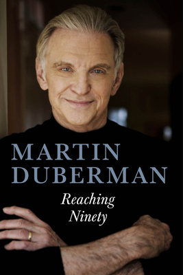 Reaching Ninety - Duberman, Martin
