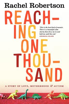 Reaching One Thousand: A Story of Love, Motherhood and Autism - Robertson, Rachel