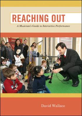 Reaching Out: A Musician's Guide to Interactive Performance - Wallace, David