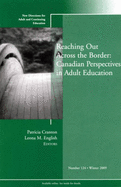 Reaching Out Across the Border: Canadian Perspectives in Adult Education: New Directions for Adult and Continuing Education, Number 124