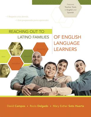 Reaching Out to Latino Families of English Language Learners - Campos, David, Dr., and Delgado, Rocio, and Huerta, Mary Esther Soto
