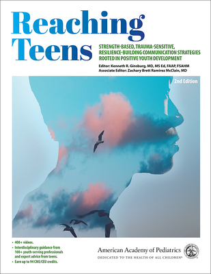 Reaching Teens: Strength-Based, Trauma-Sensitive, Resilience-Building Communication Strategies Rooted in Positive Youth Development - Ginsburg, Kenneth R, MD, MS, Ed, Faap (Editor), and McClain, Zachary Brett Ramirez, MD