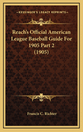 Reach's Official American League Baseball Guide for 1905 Part 2 (1905)
