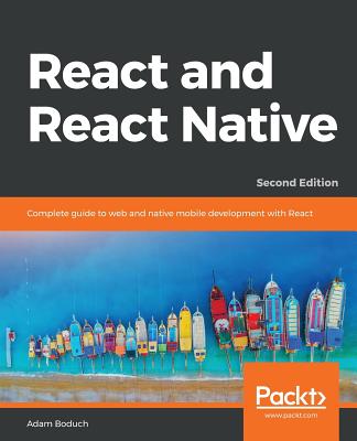 React and  React Native: Complete guide to web and native mobile development with React, 2nd Edition - Boduch, Adam