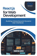 React.Js for Web Development: Building Interactive and Dynamic User Interfaces