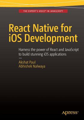 React Native for iOS Development - Paul, Akshat, and Nalwaya, Abhishek