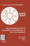 Reaction Kinetics and the Development and Operation of Catalytic Processes: Volume 133