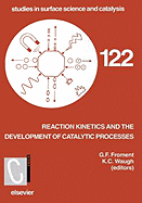 Reaction Kinetics and the Development of Catalytic Processes: Proceedings of the International Symposium, Brugge, Belgium, April 19-21, 1999 Volume 122