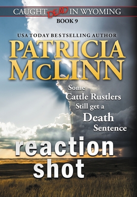 Reaction Shot (Caught Dead In Wyoming, Book 9) - McLinn, Patricia