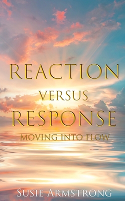 Reaction Versus Response - Armstrong