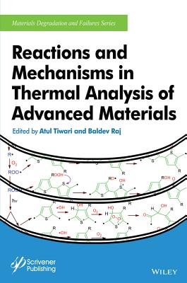 Reactions and Mechanisms in Thermal Analysis of Advanced Materials - Tiwari, Atul (Editor), and Raj, Baldev (Editor)