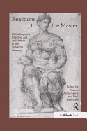 Reactions to the Master: Michelangelo's Effect on Art and Artists in the Sixteenth Century