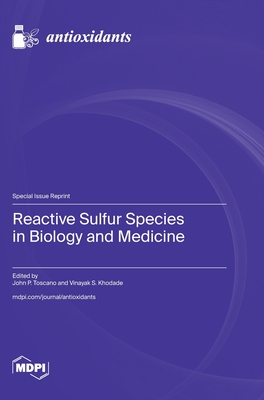 Reactive Sulfur Species in Biology and Medicine - Toscano, John P (Guest editor), and Khodade, Vinayak S (Guest editor)