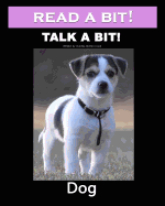 Read a Bit! Talk a Bit! Dog: Dog