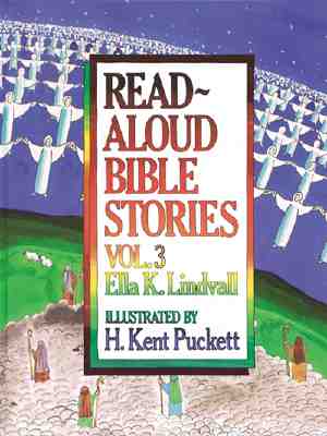 Read Aloud Bible Stories Volume 3: Volume 3 - Lindvall, Ella K