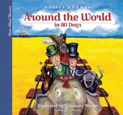Read-Aloud Classics: Around the World in 80 Days - Verne, Jules, and Nurnberg, Charles