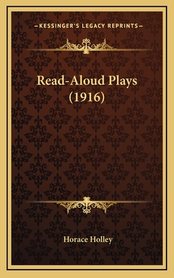 Read-Aloud Plays (1916) - Holley, Horace