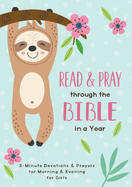 Read and Pray Through the Bible in a Year (Girl): 3-Minute Devotions & Prayers for Morning and Evening for Girls