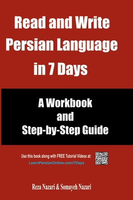 Read and Write Persian Language in 7 Days: A Workbook and Step-by-Step Guide - Nazari, Somayeh, and Nazari, Reza