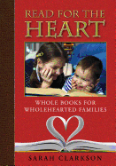 Read for the Heart: Whole Books for Wholehearted Families